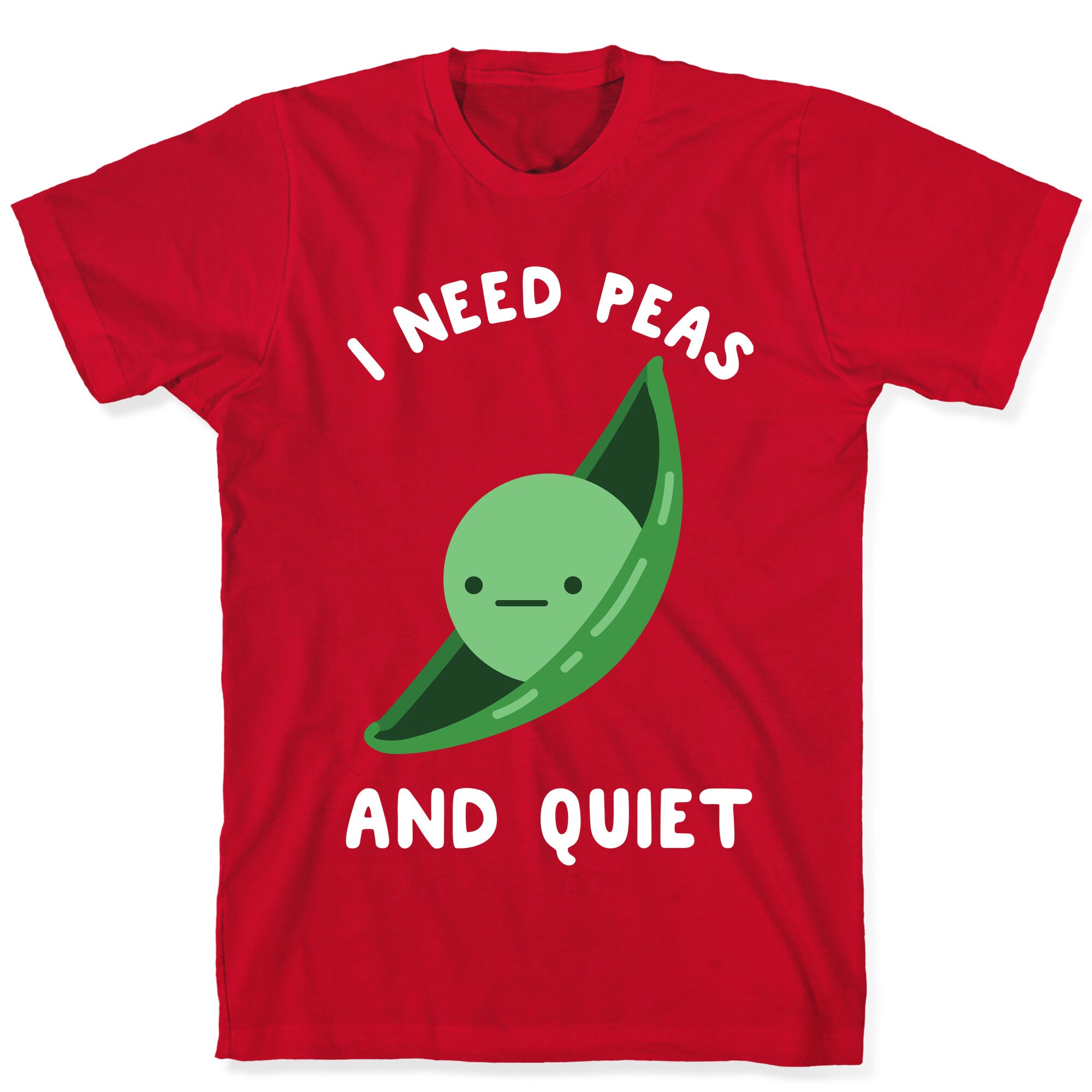 I Need Peas And Quiet T-Shirt